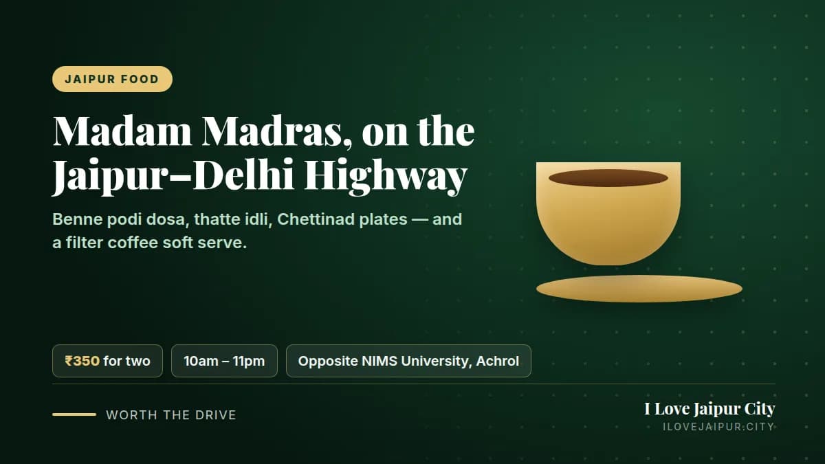 Madam Madras, a South Indian restaurant on the Jaipur-Delhi Highway opposite NIMS University