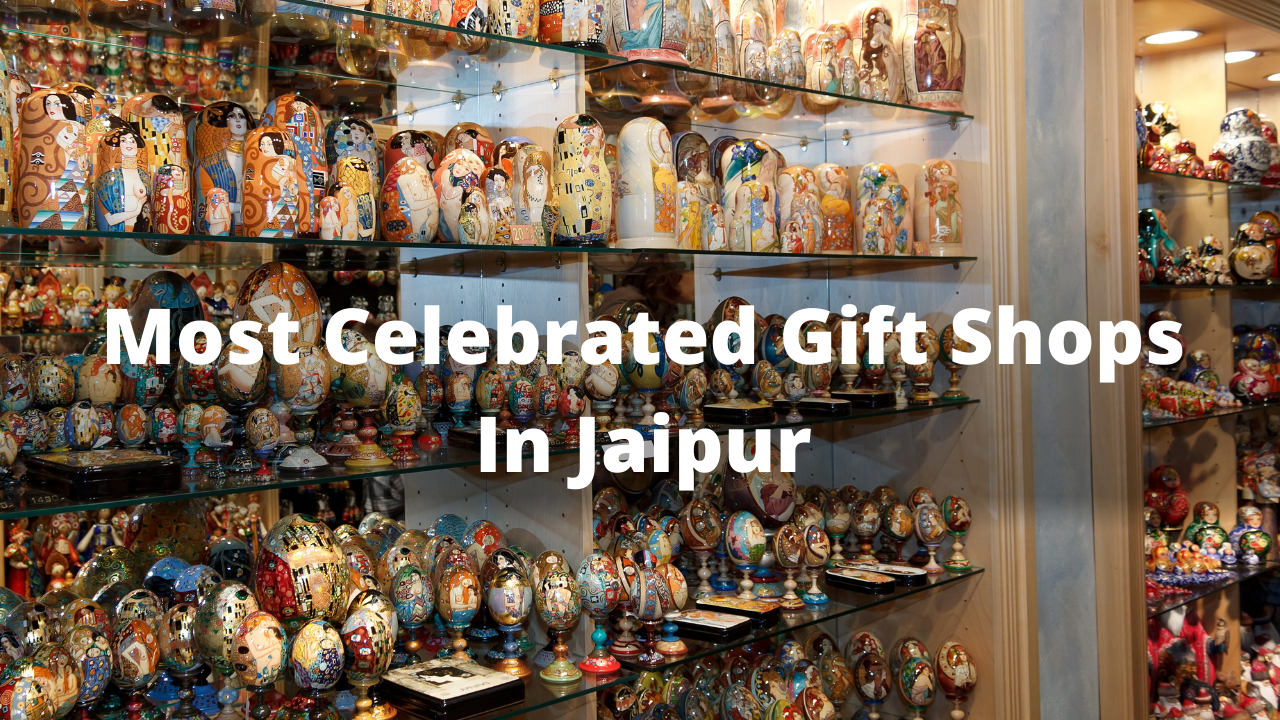 Most Celebrated Gift Shops in Jaipur: Where to Find Perfect Souvenirs