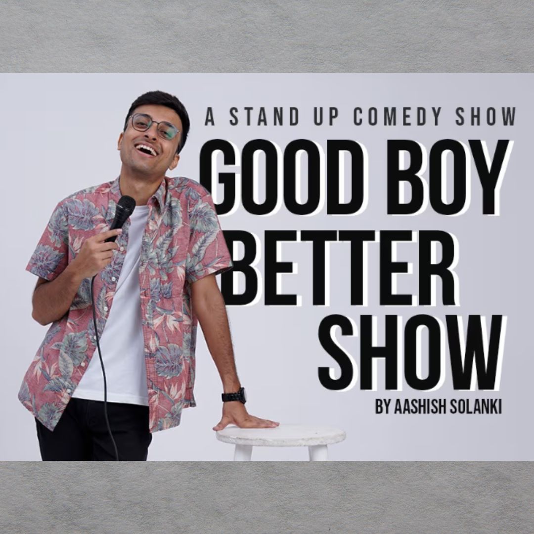 Good-Boy-Better-Show-by-Aashish-Solanki